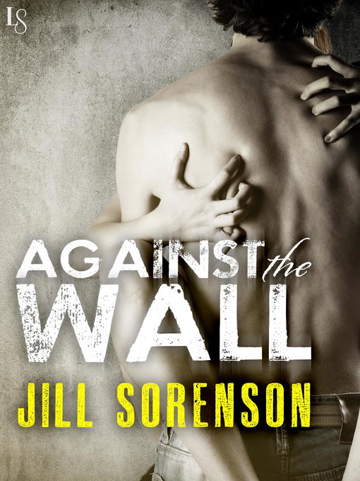 Title details for Against the Wall by Jill Sorenson - Available